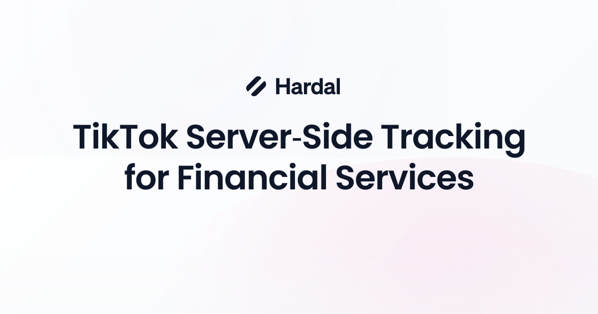 TikTok Server-Side Conversion Tracking for Financial Services